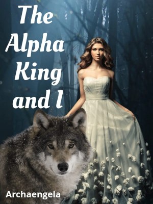 The Alpha King and I,Archaengela