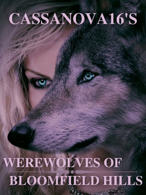 Werewolves Of Bloomfield Hills,Cassanova16