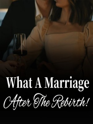 What A Marriage After The Rebirth!,