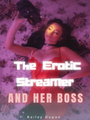 The Erotic Streamer And Her Boss,Bailey Dupon