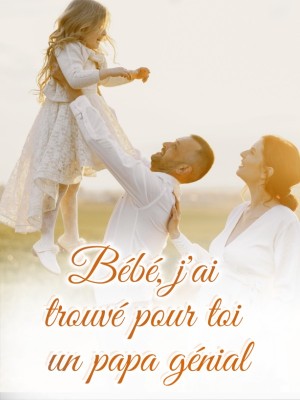 Bébé, j'ai trouvé pour toi un papa génial