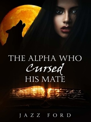 The Alpha Who Cursed His Mate,Jazz Ford