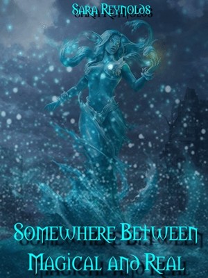 Somewhere Between Magical And Real,Sara Reynolds