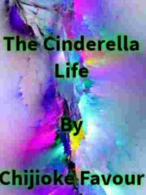 The Cinderella Life,Chijioke Favour