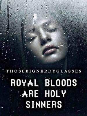 Royal Bloods Are Holy Sinners,ThoseBigNerdyGlasses