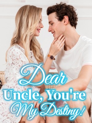 Dear Uncle, You're My Destiny!