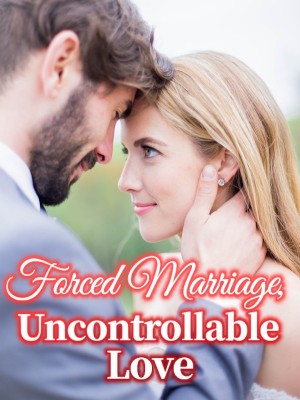 Forced Marriage, Uncontrollable Love,