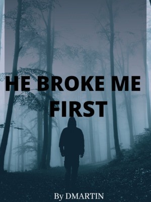 HE BROKE ME FIRST,Danielle Martin