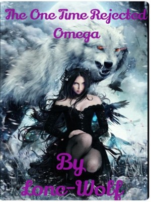 Read completed The One Time Rejected Omega online NovelCat