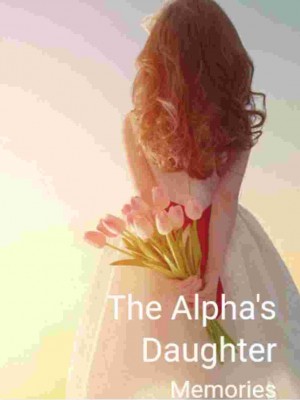 The Alpha's Daughter,memories