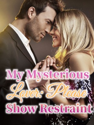 My Mysterious Lover: Please Show Restraint,