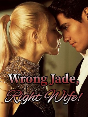 Wrong Jade, Right Wife!,