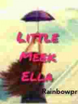 Little Meek Ella,Rainbowpeincess1