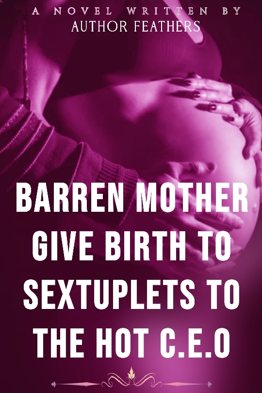 Barren Mother Gives Birth To Sextuplets To The Hot CEO