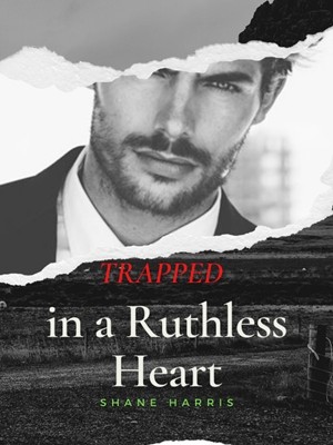 Trapped In A Ruthless Heart,Shane Harris