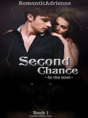 Second Chance-In the mist Book 1,RomanticAdrienne