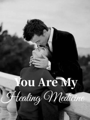 You Are My Healing Medicine,