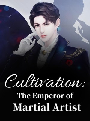 Cultivation: The Emperor of Martial Artist,