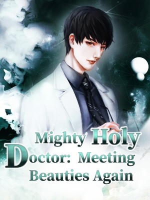 Mighty Holy Doctor:  Meeting Beauties Again,