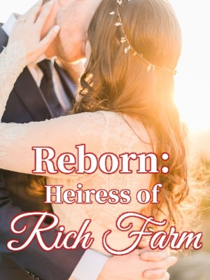 Reborn: Heiress of Rich Farm,