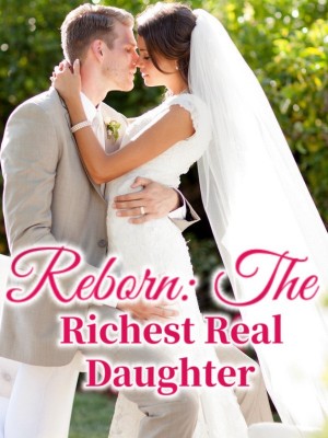 Reborn: The Richest Real Daughter