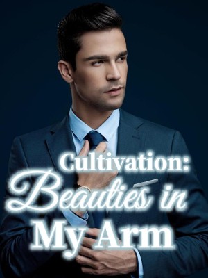 Cultivation: Beauties in My Arm,