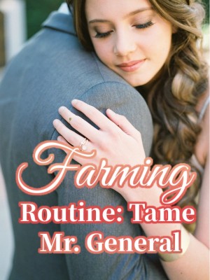 Farming Routine: Tame Mr. General,