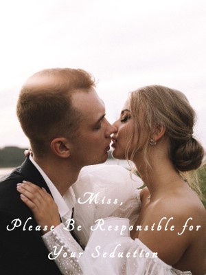 Miss, Please Be Responsible for Your Seduction,