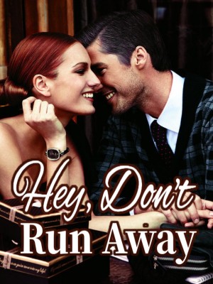 Hey, Don't Run Away,