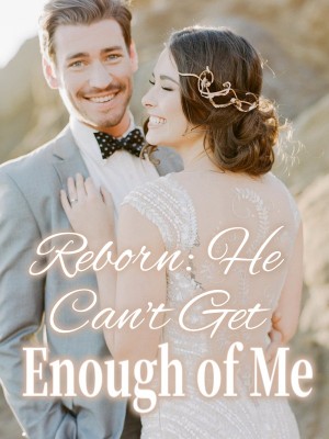 Reborn: He Can't Get Enough of Me,