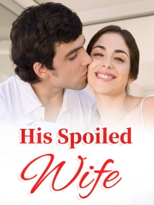 His Spoiled Wife,