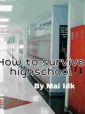 How To Survive Highschool,Mai Idk
