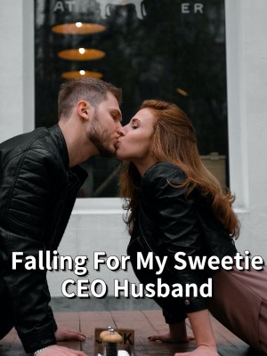 Falling For My Sweetie CEO Husband