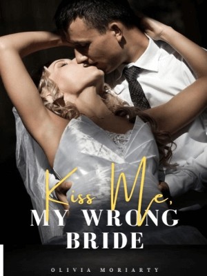 Kiss Me, My Wrong Bride,Olivia Moriarty