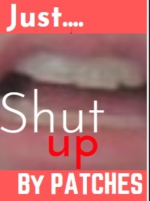 Just Shut Up,Patches