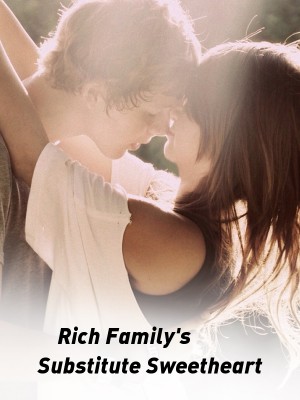 Rich Family's Substitute Sweetheart,A Friend