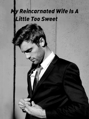 My Reincarnated Wife Is A Little Too Sweet