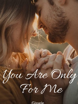 You Are Only For Me,sam_x23