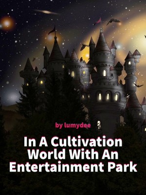 In A Cultivation World With An Entertainment Park,Lumydee