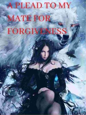 A PLEAD TO MY MATE FOR FORGIVENESS,Psycho.E