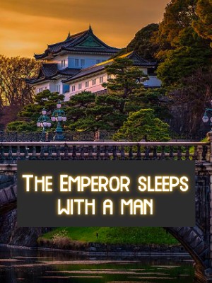 The Emperor Sleeps with A Man,crazy_v