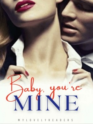 Baby You're Mine,Mylovelyreaders