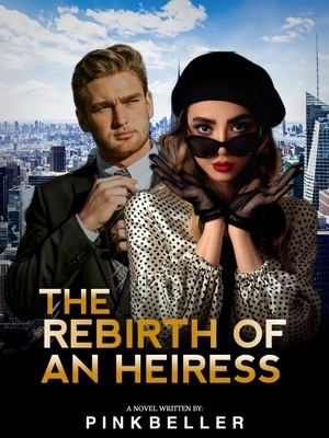 The Rebirth Of An Heiress,pinkbeller