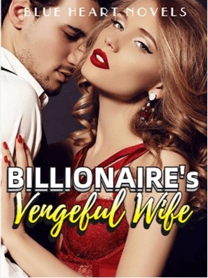 Billionaire's Vengeful Wife,Blue Heart Novels