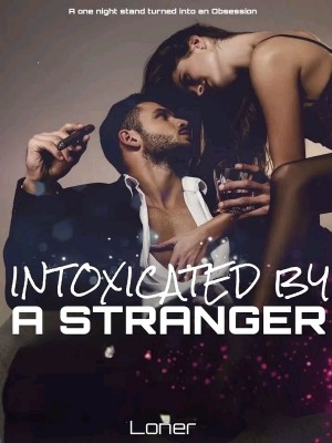 INTOXICATED BY A STRANGER,Gafwrites