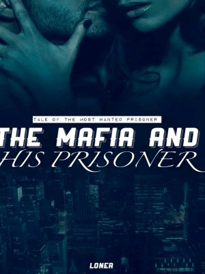 THE MAFIA AND HIS PRISONER,Gafwrites