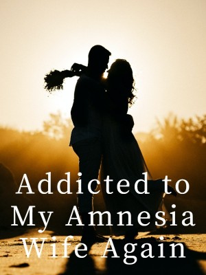 Addicted to My Amnesia Wife Again,