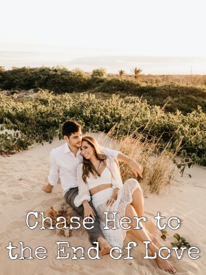 Chase Her to the End of Love,