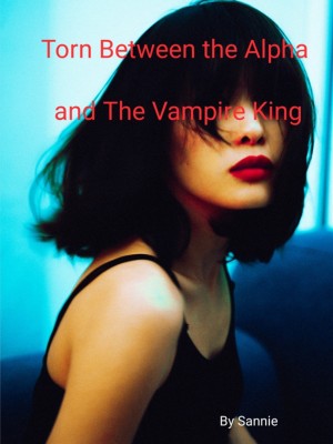 Torn Between The Alpha And The Vampire King,Sanny