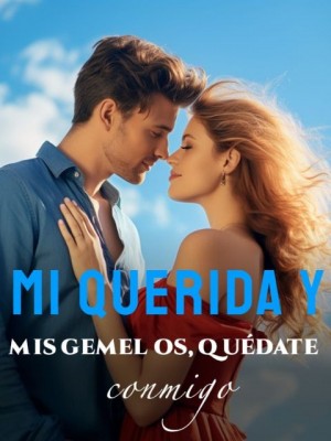 Mi querida y mis gemelos, quédate conmigo